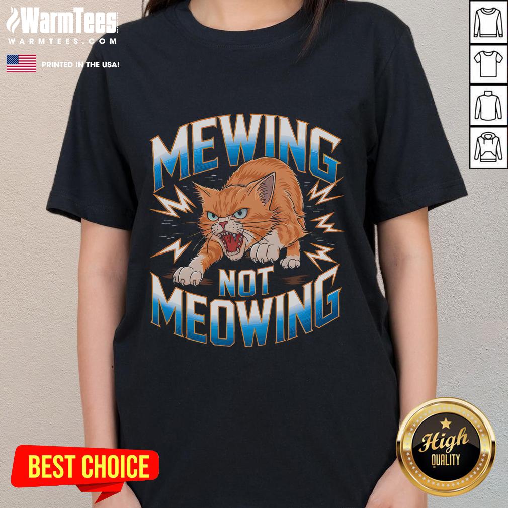 Funny Cat Meme Mewing Not Meowing T-Shirt - Image 3