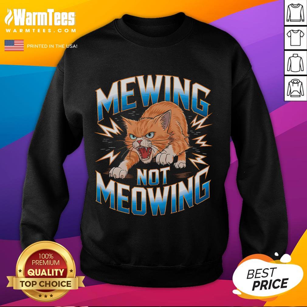 Funny Cat Meme Mewing Not Meowing T-Shirt - Image 5