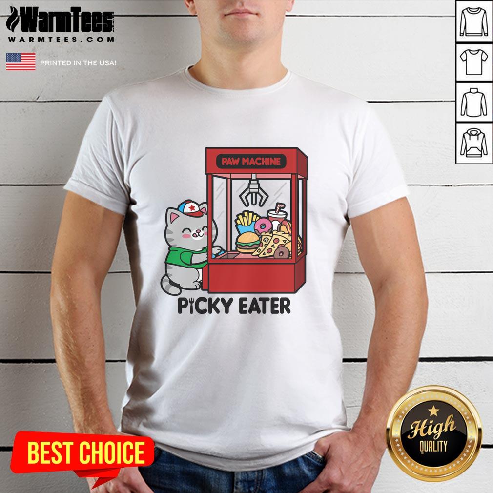 Funny Cat Paw Machine Picky Eater T-Shirt