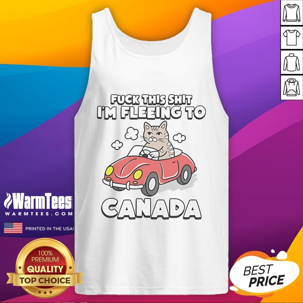Funny Cat Political Satire Fck This Shirt I'm Fleeing To Canada Sarcastic Joke T-Shirt - Image 4