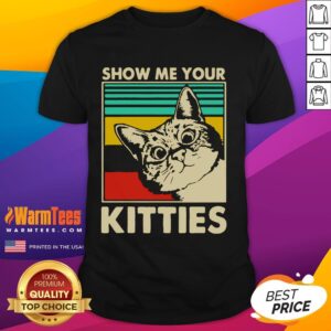 Funny Cat Show Me Your Kitties Cat Lover T-Shirt