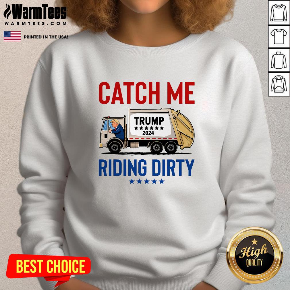 Funny Catch Me Riding Dirty Garbage Vote Trump Truck Trump 2024 T-Shirt - Image 4