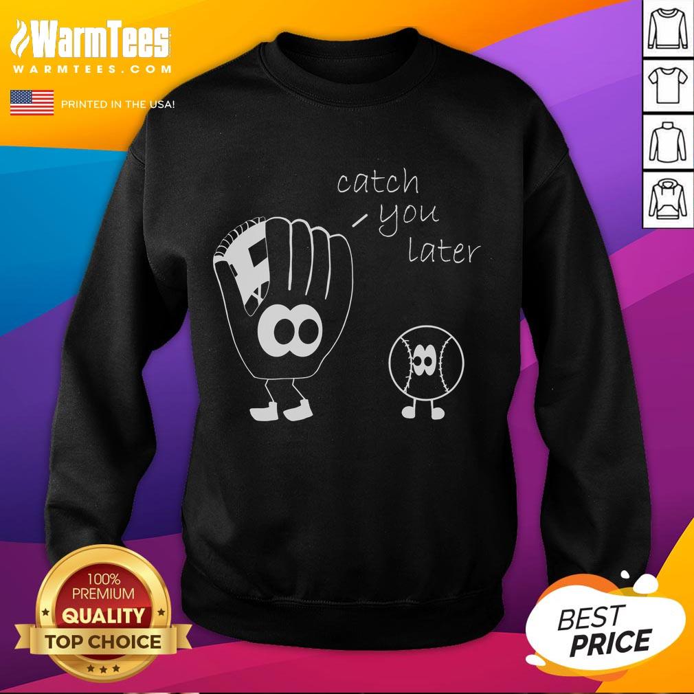 Funny Catch You Later Baseball T-Shirt - Image 5