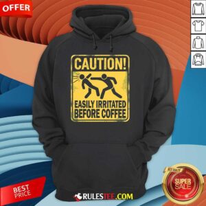 Alternative view of Funny Caution Easily Irritated Before Coffee T-Shirt