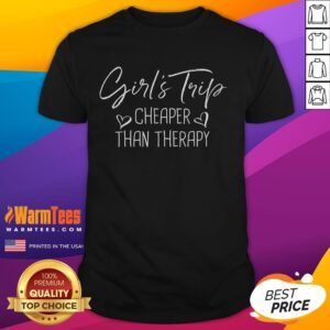 Funny Cheaper Than A Therapy Girls Trip T-Shirt