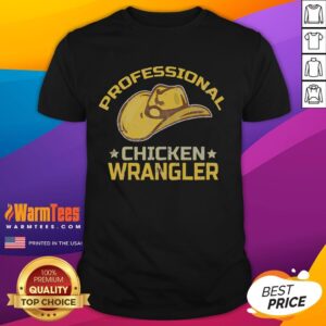 Funny Chicken Farmer Farming Professional Chicken Wrangler T-Shirt