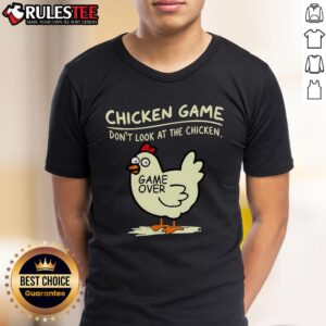Funny Chicken Game Don't Look At Chicken Game Over T-Shirt