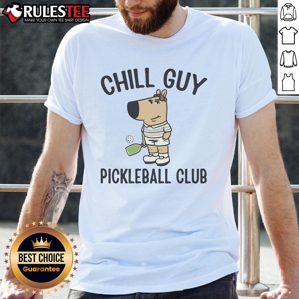Funny Chill Guy Pickleball Club Chill Guy Meme T-Shirt
