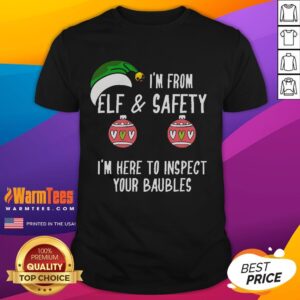 Funny Christmas Elf And Safety Baubles Inspection T-Shirt