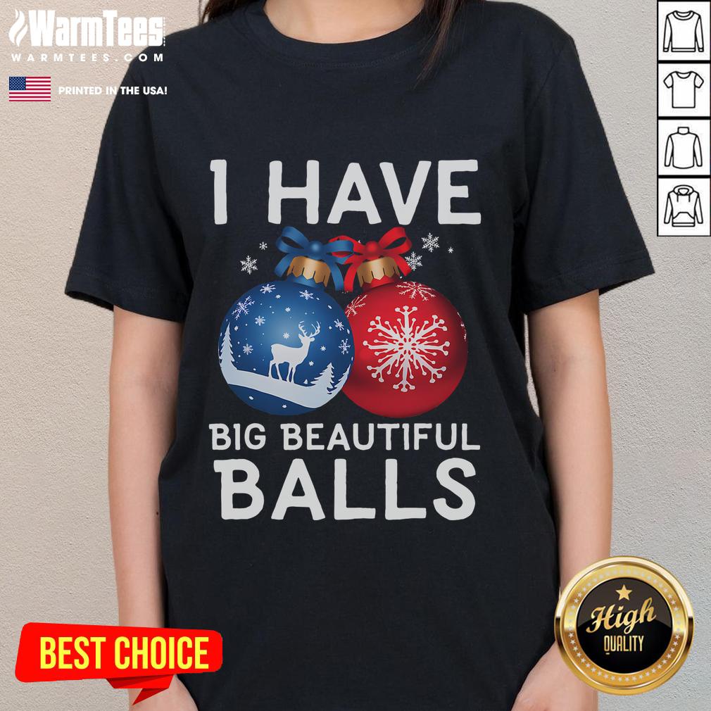 Funny Christmas I Have Big Beautiful Balls Xmas T-Shirt - Image 3