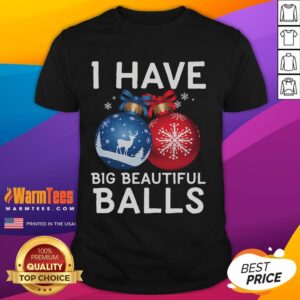 Funny Christmas I Have Big Beautiful Balls Xmas T-Shirt