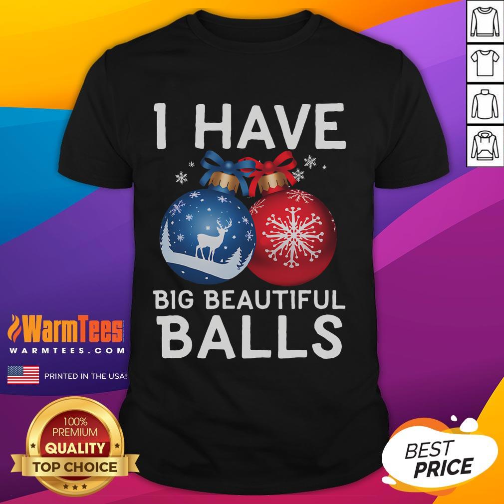 Funny Christmas I Have Big Beautiful Balls Xmas T-Shirt