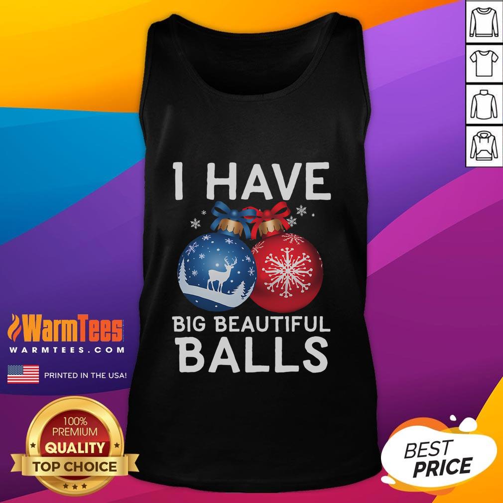 Funny Christmas I Have Big Beautiful Balls Xmas T-Shirt - Image 4