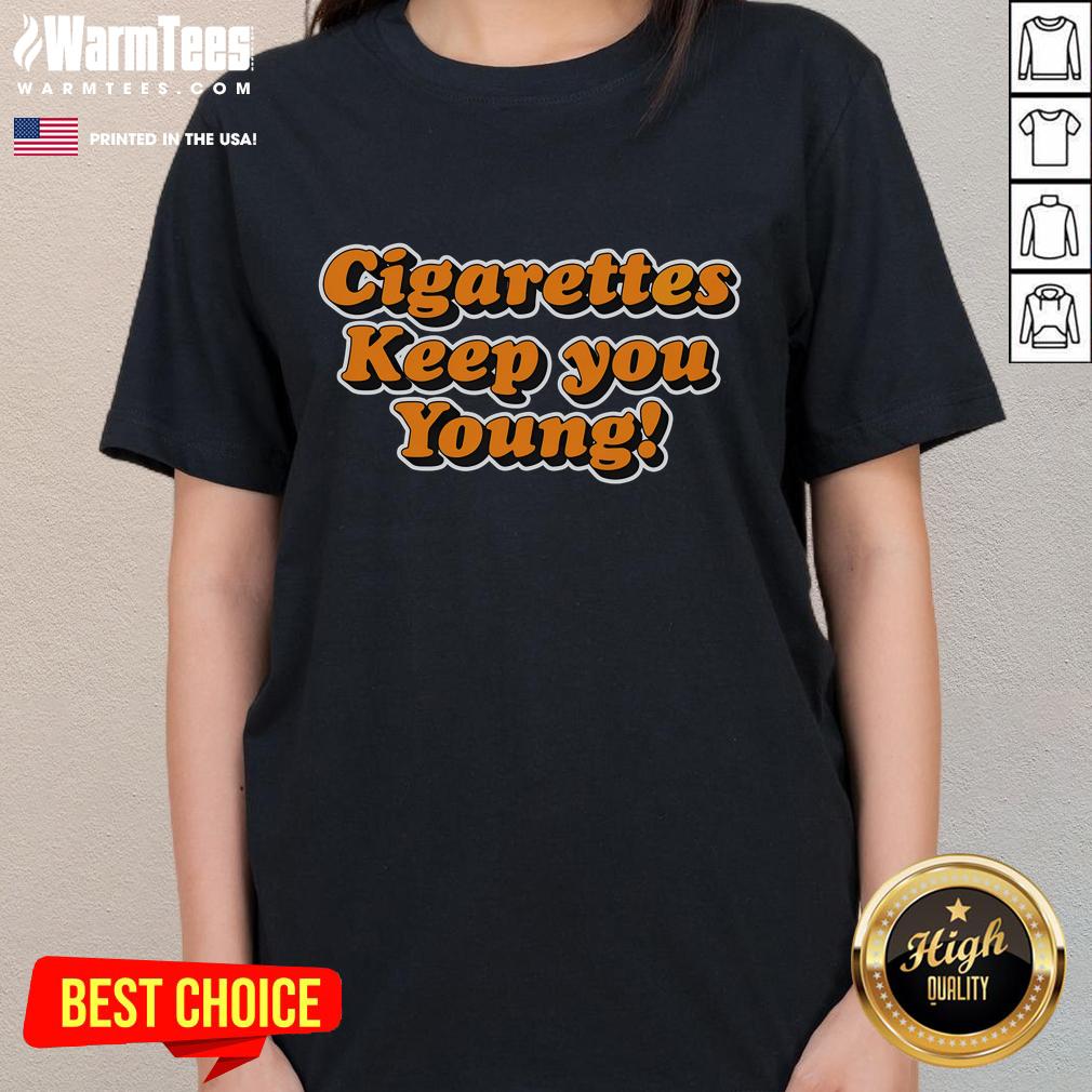 Funny Cigarettes Keep You Young T-Shirt - Image 3