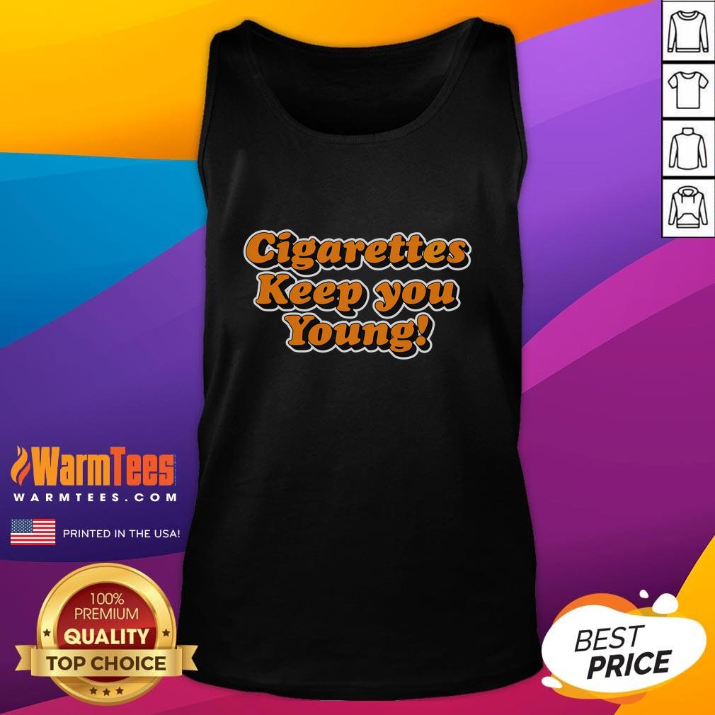 Funny Cigarettes Keep You Young T-Shirt - Image 4