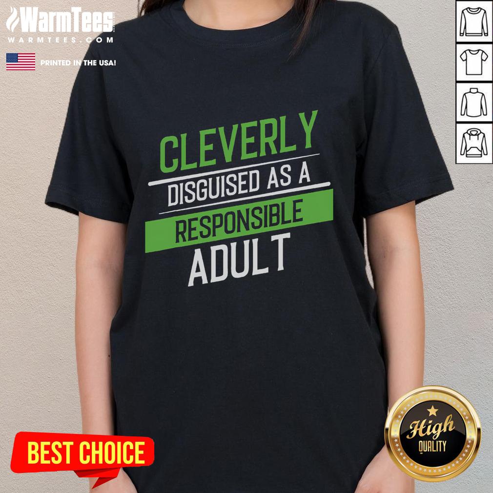 Funny Cleverly Disguised As A Responsible Adult T-Shirt - Image 3
