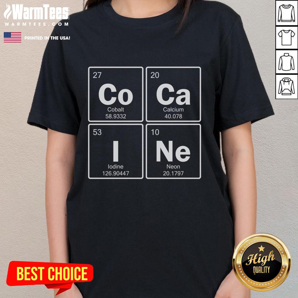 Funny Cocain Element Chemistry Pun T-Shirt - Image 3