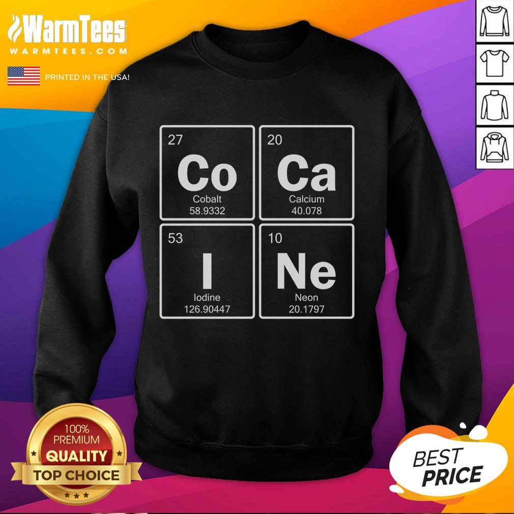 Funny Cocain Element Chemistry Pun T-Shirt - Image 5