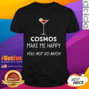 Funny Cocktail Cosmos Make Me Happy You Not So Much Martini Glass T-Shirt