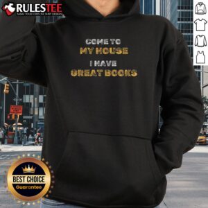 Alternative view of Funny Come To My House I Have Great Books T-Shirt