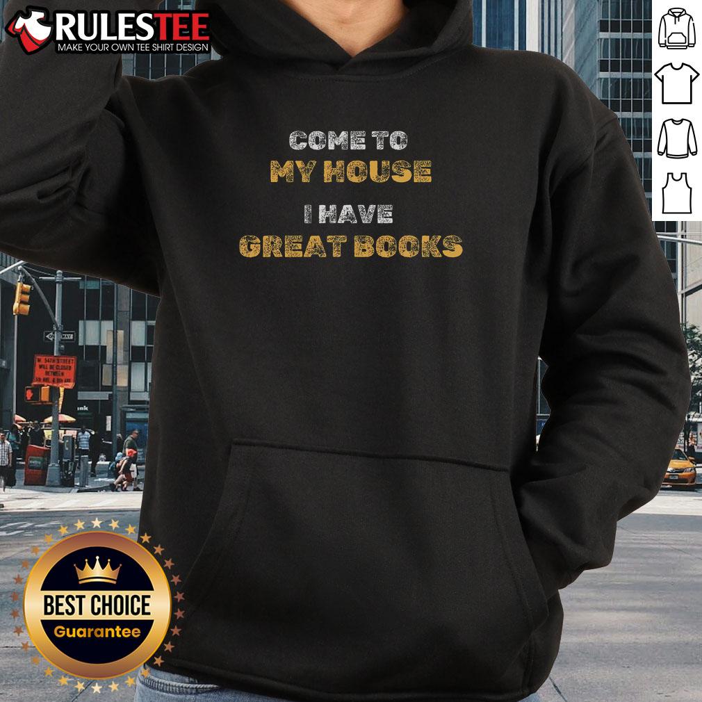 Funny Come To My House I Have Great Books T-Shirt - Image 2