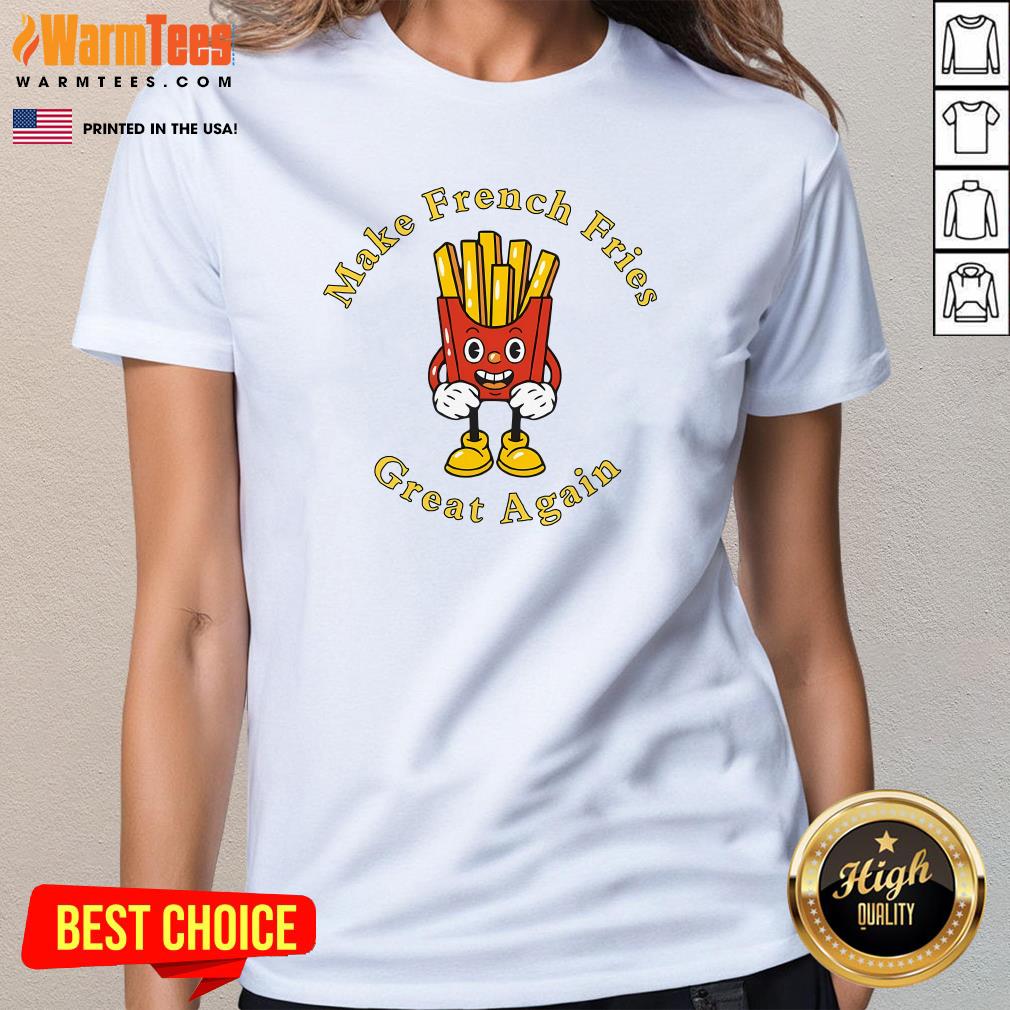 Funny Conservative Donald Trump Make French Fries Great Again T-Shirt - Image 2