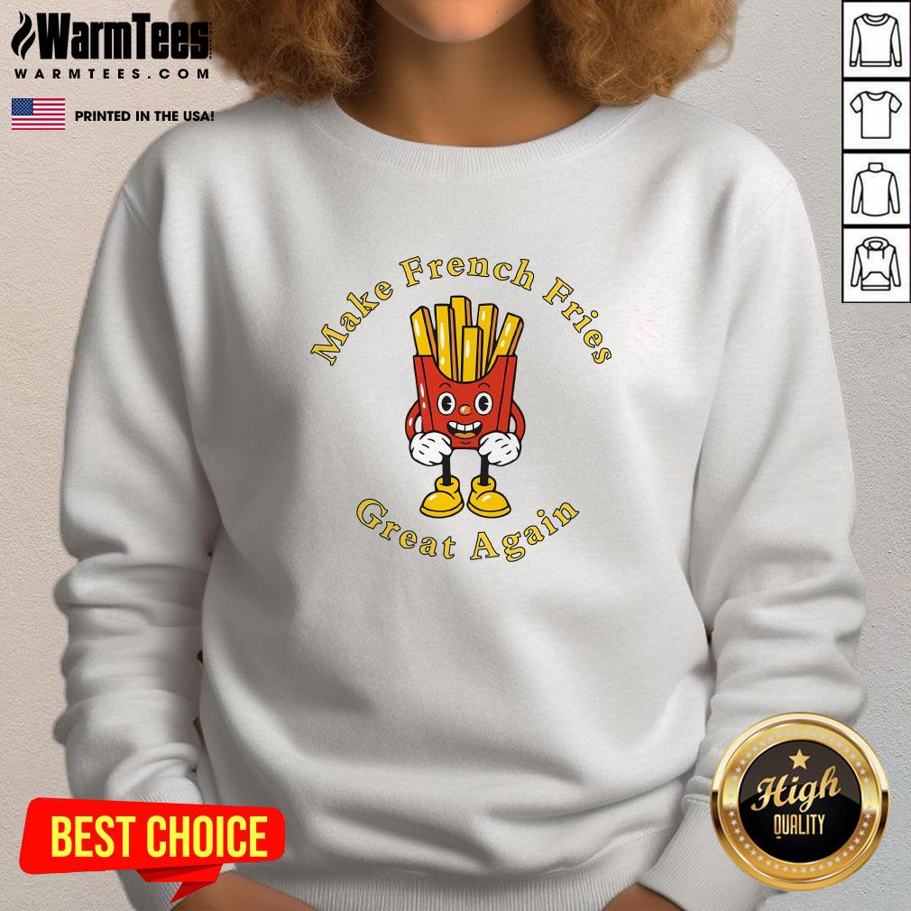 Funny Conservative Donald Trump Make French Fries Great Again T-Shirt - Image 4