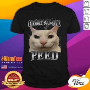 Funny Consider Your Pants Peed Silly Cat Meme T-Shirt