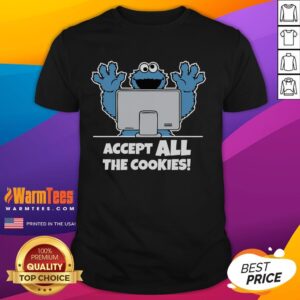 Funny Cookies Monster Accept All The Cookies T-Shirt