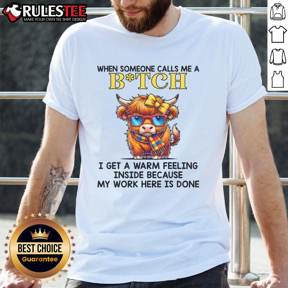 Funny Cow When Someone Calls Me A Bitch I Get A Warm Feeling T-Shirt