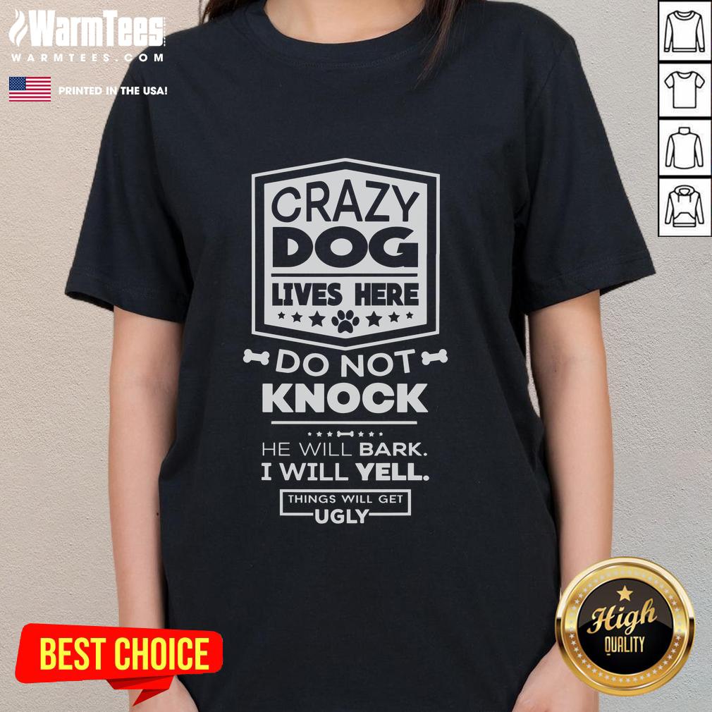 Funny Crazy Dog Lives Here Do Not Knock T-Shirt - Image 3