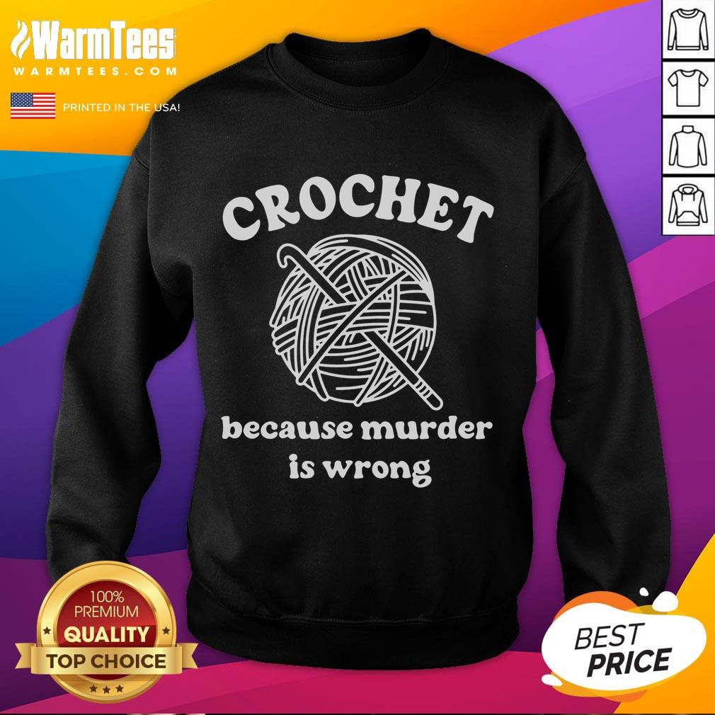 Funny Crochet Because Murder Is Wrong Crochet Lover T-Shirt - Image 5