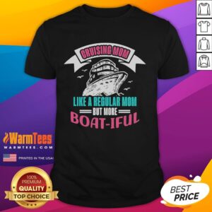Funny Cruising Mom Like A Normal Mom But More Boat-Iful T-Shirt