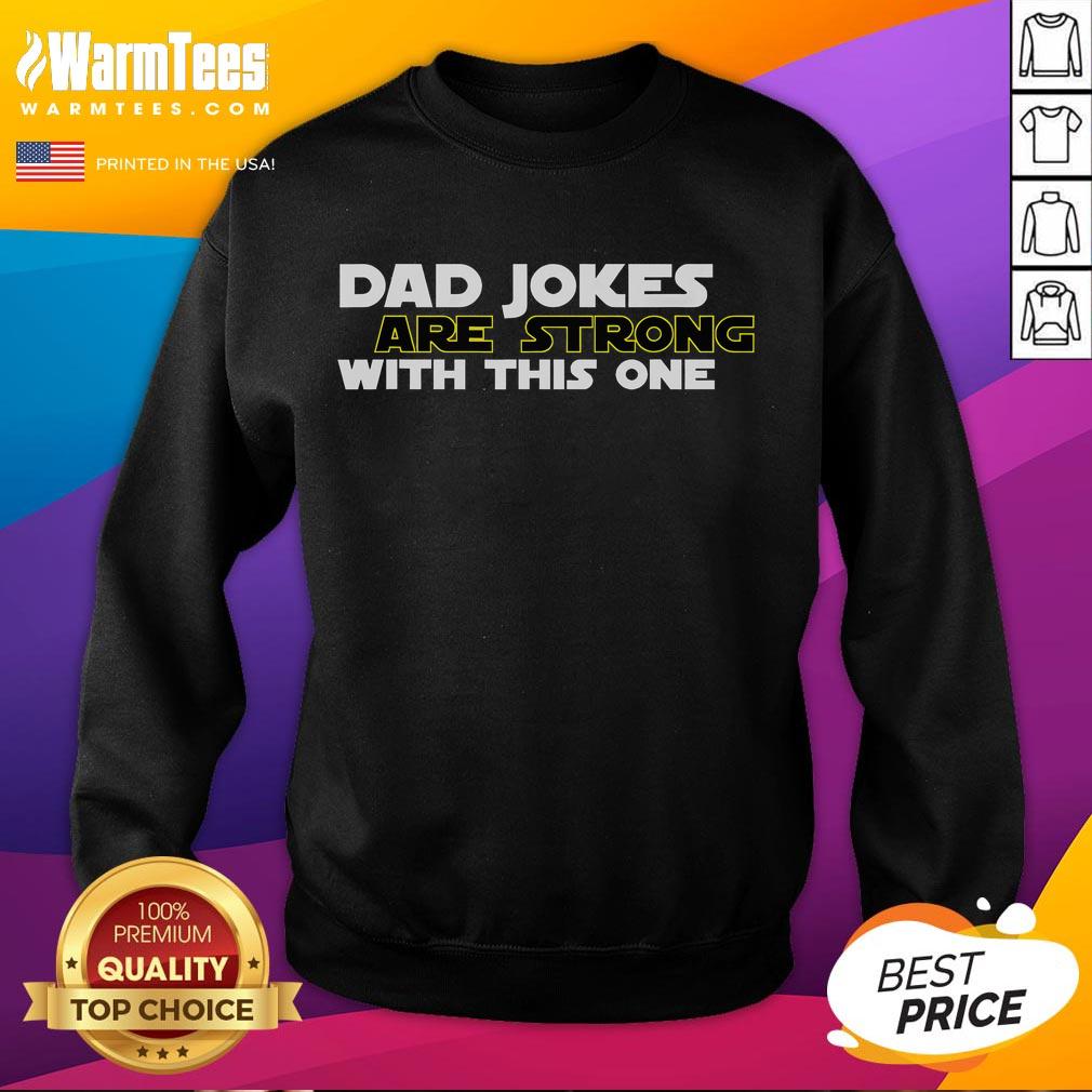 Funny Dad Jokes Are Strong With This One Star Wars T-Shirt - Image 5