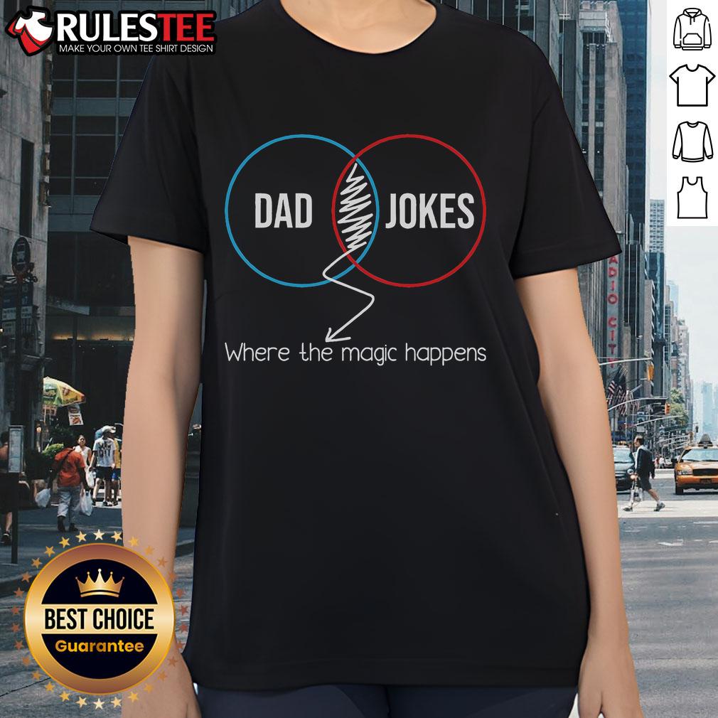 Funny Dad Jokes Where The Magic Happens Father Daddy T-Shirt - Image 3