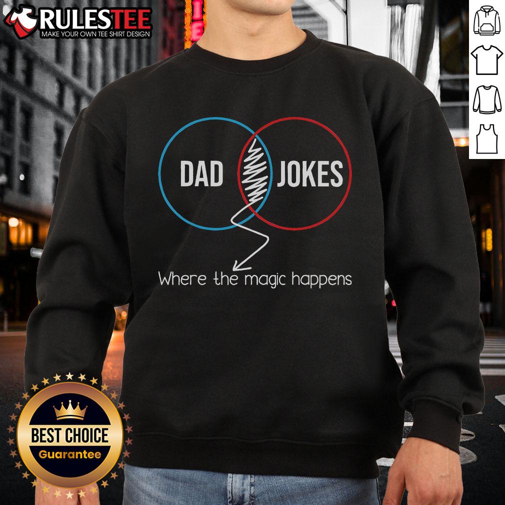 Funny Dad Jokes Where The Magic Happens Father Daddy T-Shirt - Image 5