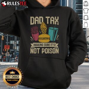 Alternative view of Funny Dad Tax Making Sure It's Not Poison Father's Day T-Shirt