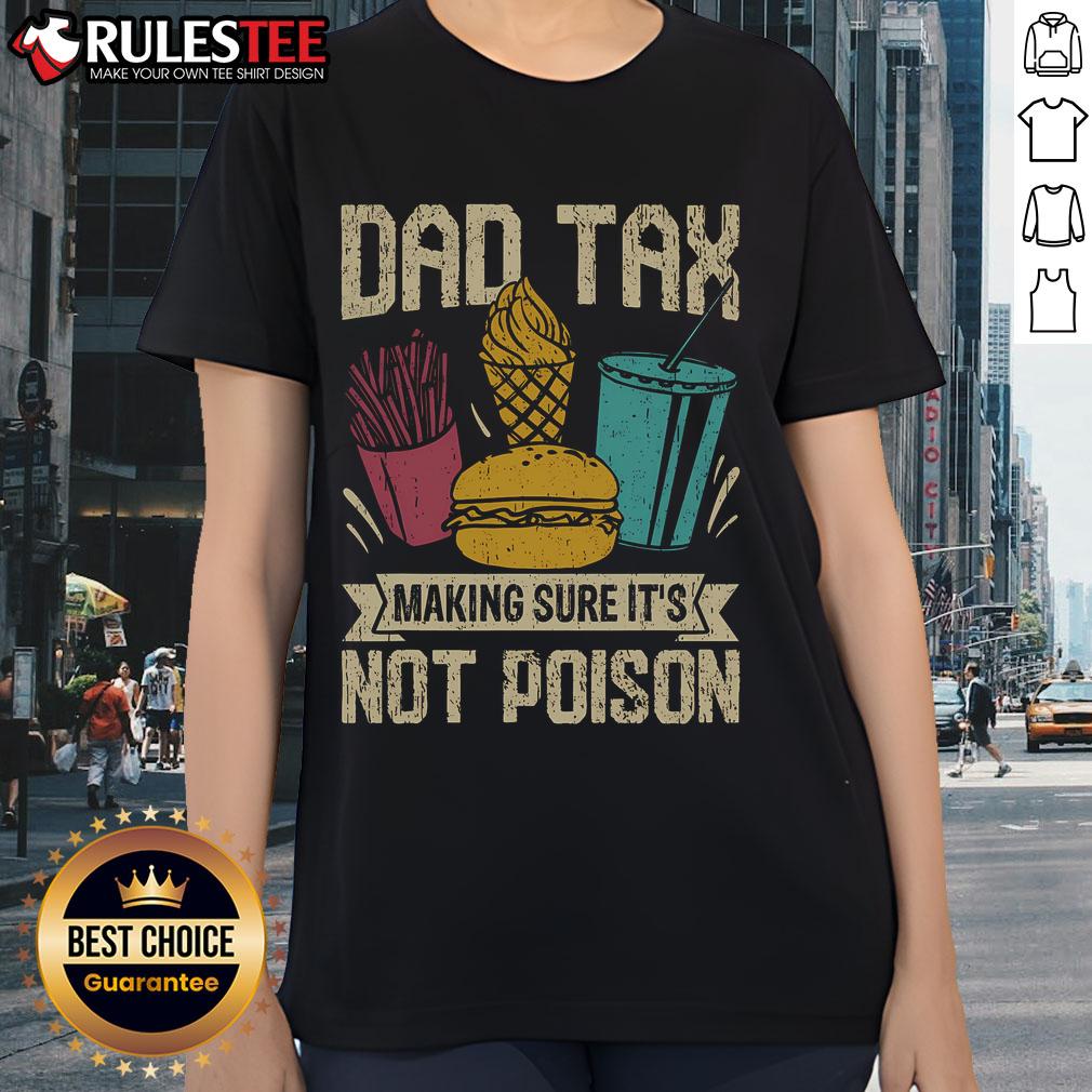 Funny Dad Tax Making Sure It's Not Poison Father's Day T-Shirt - Image 3