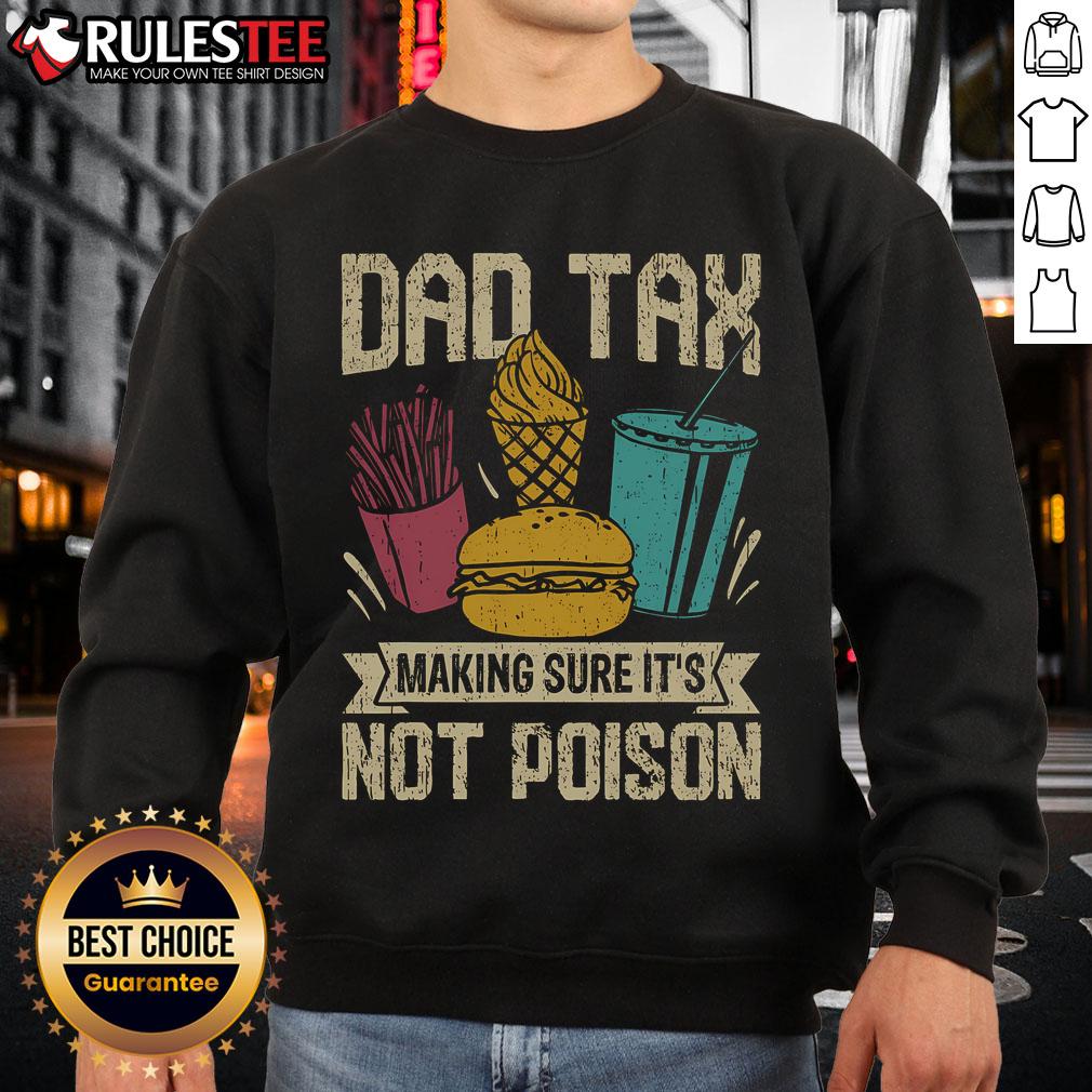 Funny Dad Tax Making Sure It's Not Poison Father's Day T-Shirt - Image 5