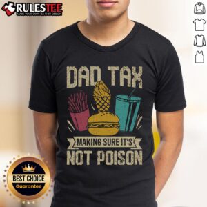 Funny Dad Tax Making Sure It's Not Poison Father's Day T-Shirt