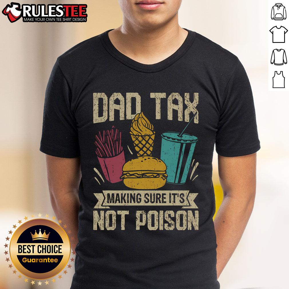 Funny Dad Tax Making Sure It's Not Poison Father's Day T-Shirt