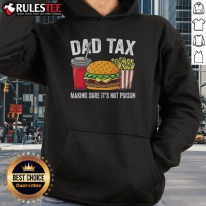 Alternative view of Funny Dad Tax Making Sure It's Not Poison Premium Father's Day T-Shirt