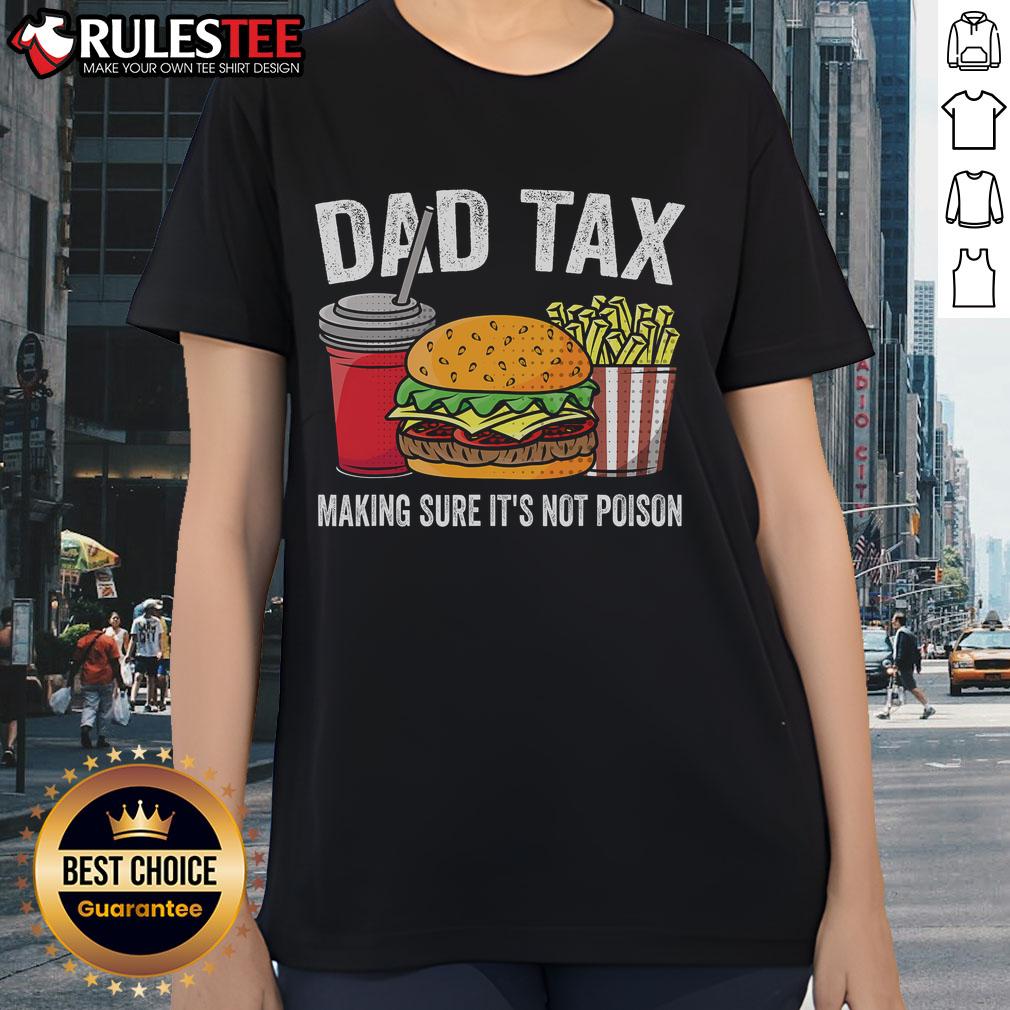 Funny Dad Tax Making Sure It's Not Poison Premium Father's Day T-Shirt - Image 3