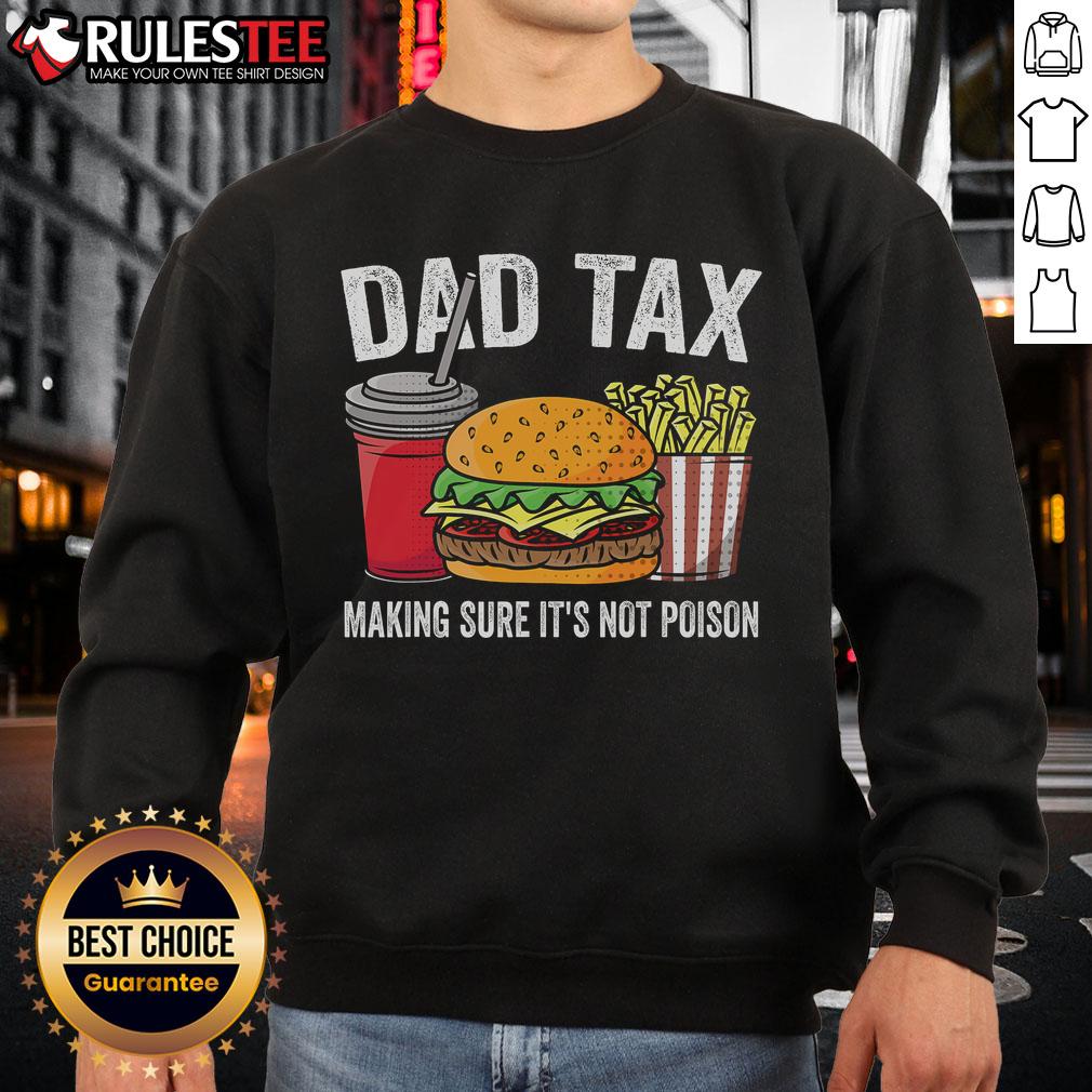 Funny Dad Tax Making Sure It's Not Poison Premium Father's Day T-Shirt - Image 5