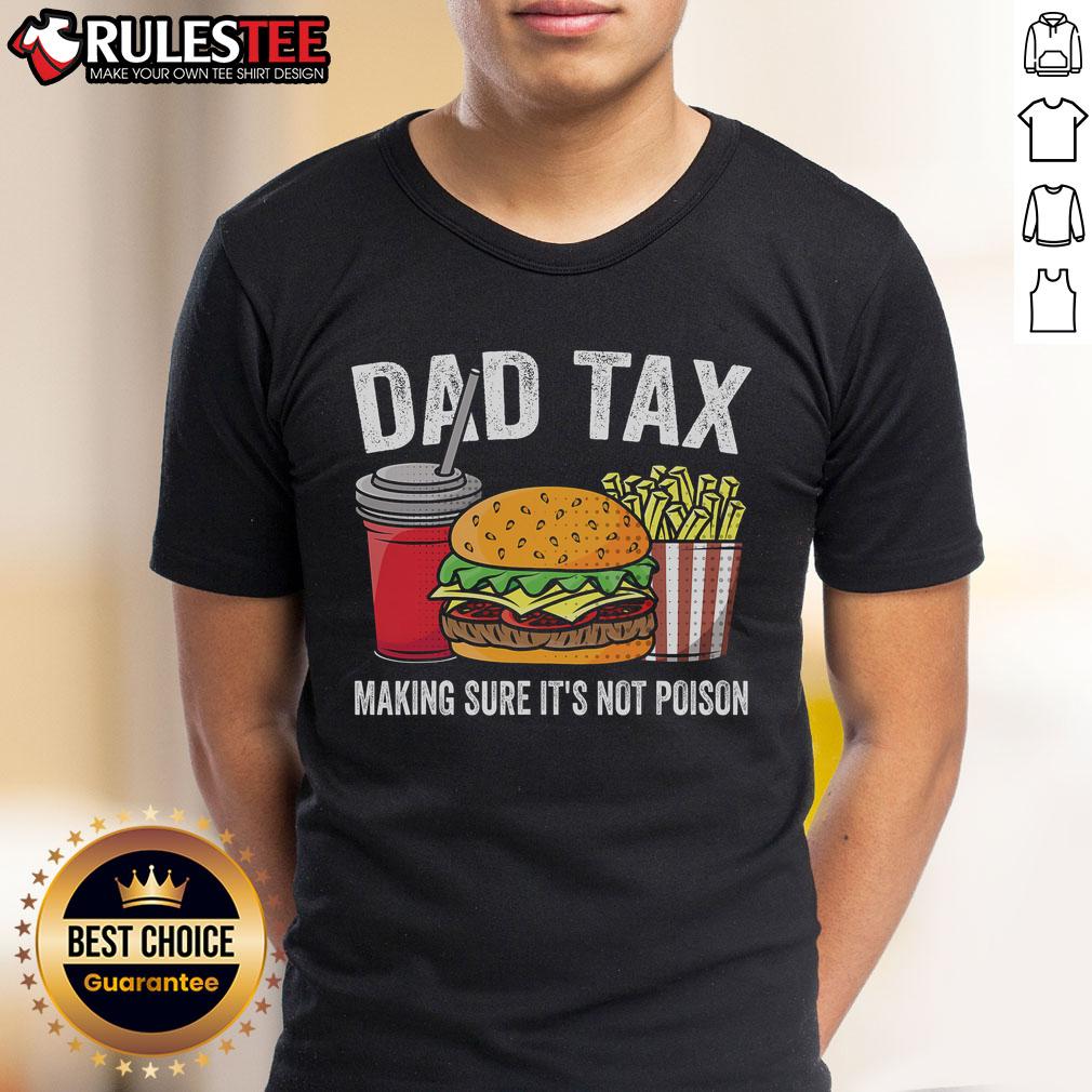 Funny Dad Tax Making Sure It's Not Poison Premium Father's Day T-Shirt