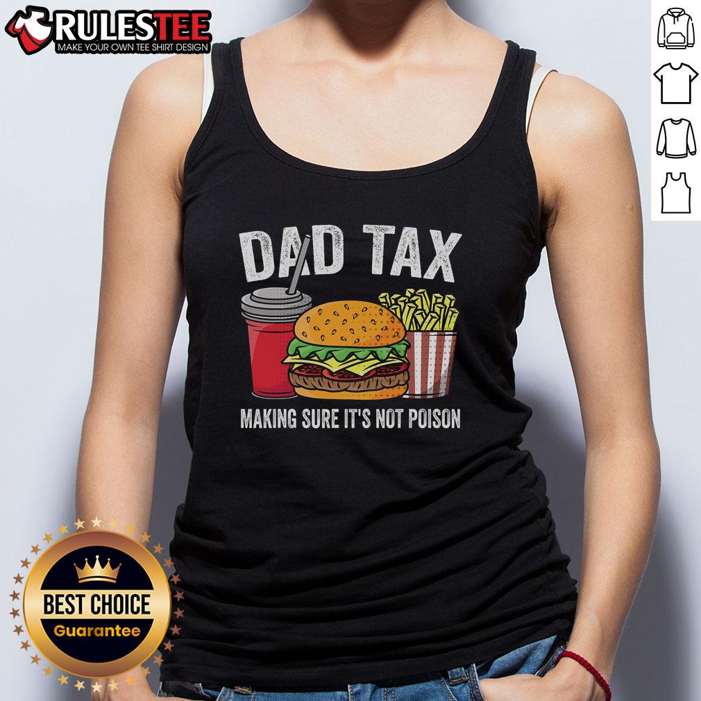 Funny Dad Tax Making Sure It's Not Poison Premium Father's Day T-Shirt - Image 4