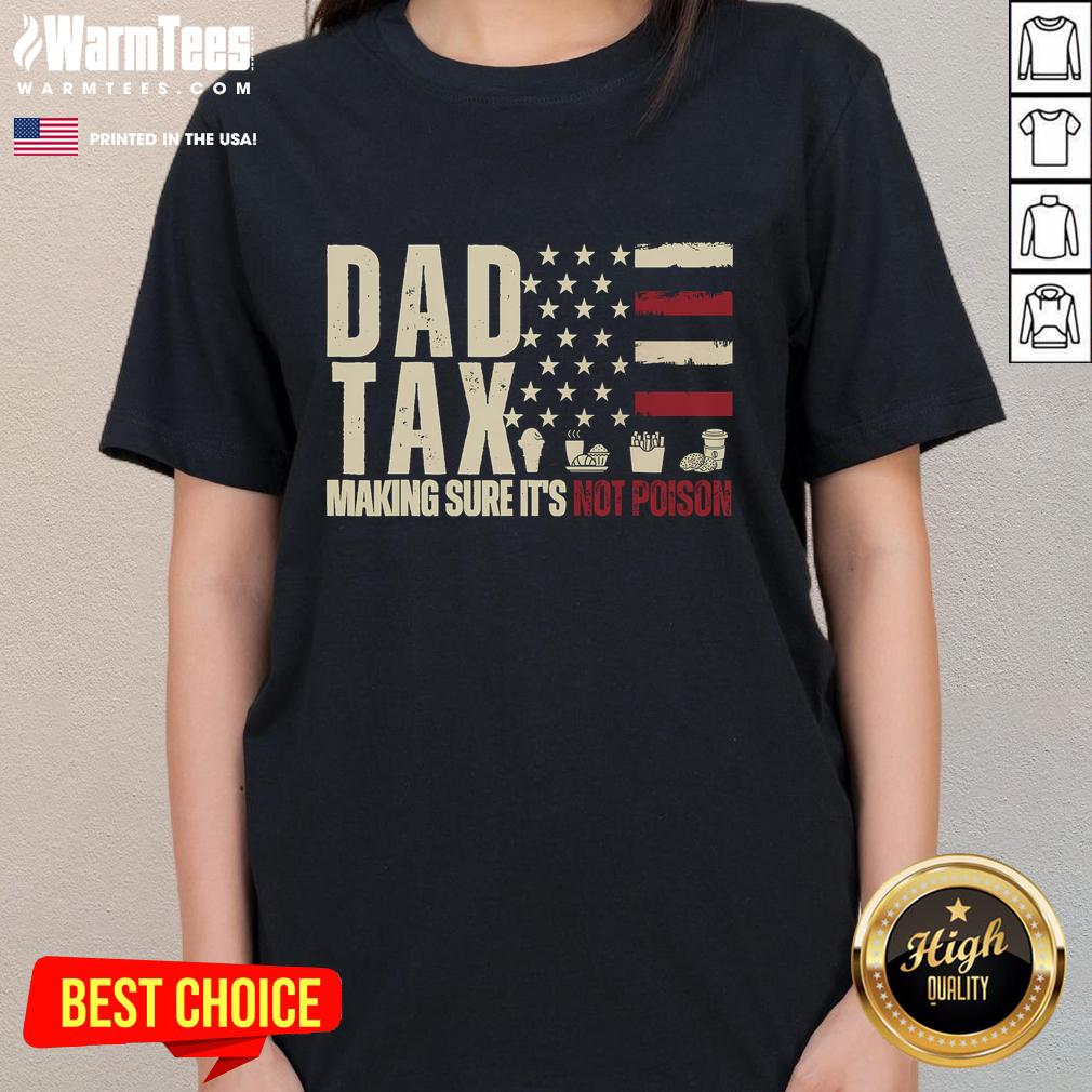 Funny Dad Tax Making Sure It's Not Poison USA Flag Daddy Tax T-Shirt - Image 3
