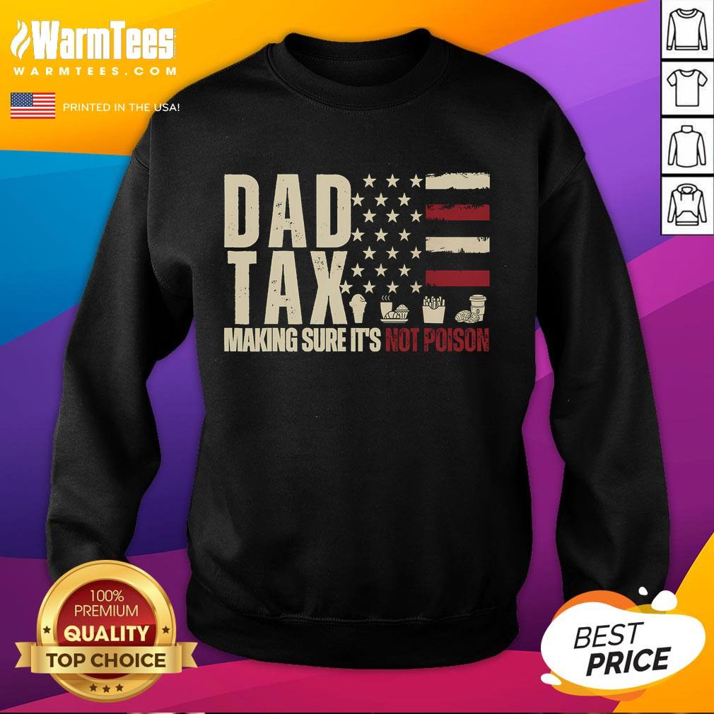 Funny Dad Tax Making Sure It's Not Poison USA Flag Daddy Tax T-Shirt - Image 5