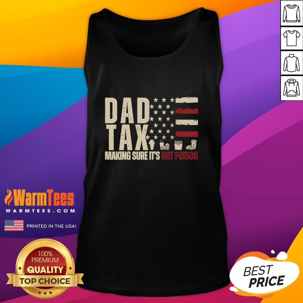 Funny Dad Tax Making Sure It's Not Poison USA Flag Daddy Tax T-Shirt - Image 4