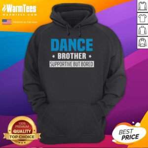 Alternative view of Funny Dance Brother Supportive But Bored T-Shirt